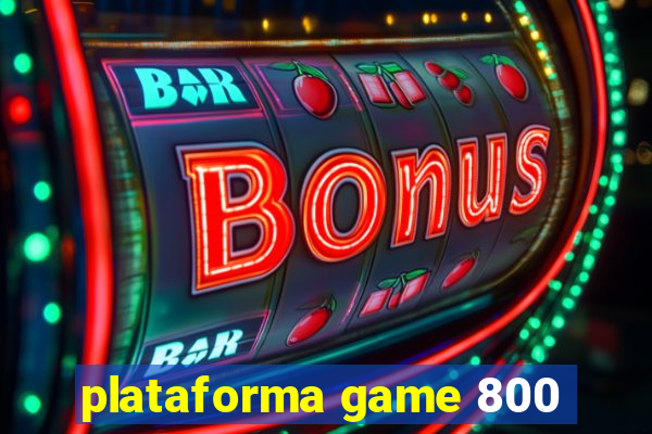 plataforma game 800